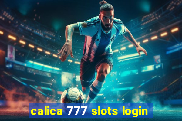 calica 777 slots login